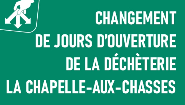 Changement jour d'ouverture - déchèterie La Chapelle-aux-Chasses